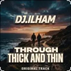 Обложка DJ.ILHAM - Through Thick and Thin