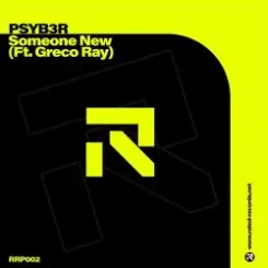 Обложка PSYB3R feat. Greco Ray - Someone New (Extended Mix)