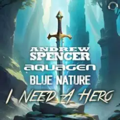 Обложка Andrew Spencer, Aquagen, Blue Nature - I Need A Hero (Extended Mix)