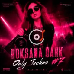 Roksana Dark - Only Techno #7 слушать онлайн