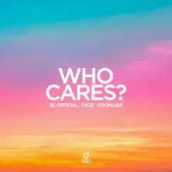 Обложка BL Official & DAZZ & Zoom.Like - Who Cares?