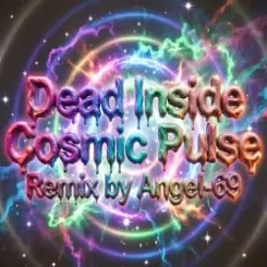 Обложка Dead Inside & Angel-69 - Dead Inside - Cosmic Pulse (Remix by Angel-69)