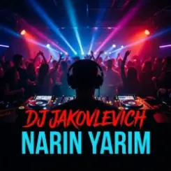 DJ Jakovlevich - Narin Yarim слушать онлайн