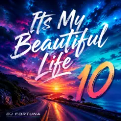 Обложка DJ FORTUNA - Its My Beautiful Life 10