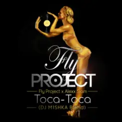 Обложка Fly Project x Alexx Slam - Toca-Toca (DJ M1SHKA Blend)