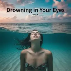 Alex K - Drowning in Your Eyes слушать онлайн