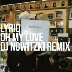 Обложка LYRIQ - OH MY LOVE (DJ NOWITZKI REMIX)