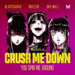 BlasterJaxx, Naeleck, 3rd Wall - Crush Me Down (You Spin Me Around) слушать онлайн