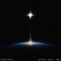 Gryffin & BUNT. & Inéz - World Away слушать онлайн