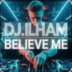 Обложка DJ.ILHAM - Believe Me