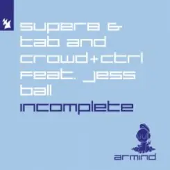 Обложка Super8 & Tab and Crowd+Ctrl feat. Jess Ball - Incomplete