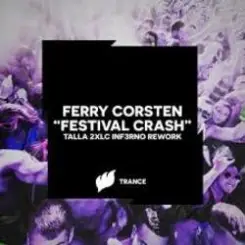 Обложка Ferry Corsten - Festival Crash (Talla 2XLC Inf3rno Rework Extended Mix)