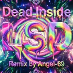 Обложка Dead Inside & Angel-69 - Dead Inside - LSD (Remix by Angel-69)