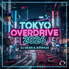 DJ Dean & Airwaze - Tokyo Overdrive 2026 (New Reboot Mix) слушать онлайн