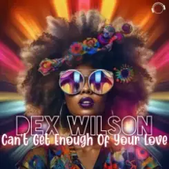 Обложка Dex Wilson - Can't Get Enough Of Your Love (Extended Mix)