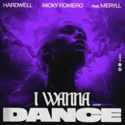 Обложка Hardwell, Nicky Romero, Meryll - I Wanna Dance