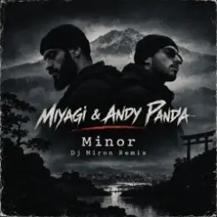 Обложка Miyagi & Andy Panda - Minor (Dj M1ron Remix)
