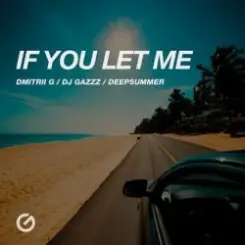 Обложка Dmitrii G, DJ Gazzz, DeepSummer - If You Let Me