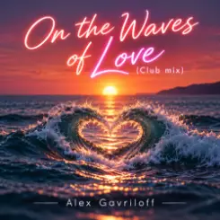 Alex Gavriloff - On the waves of love (Club mix) слушать онлайн