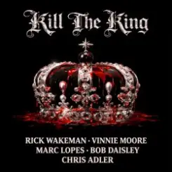 Обложка Rick Wakeman, Bob Daisley, Vinnie Moore - Kill the King